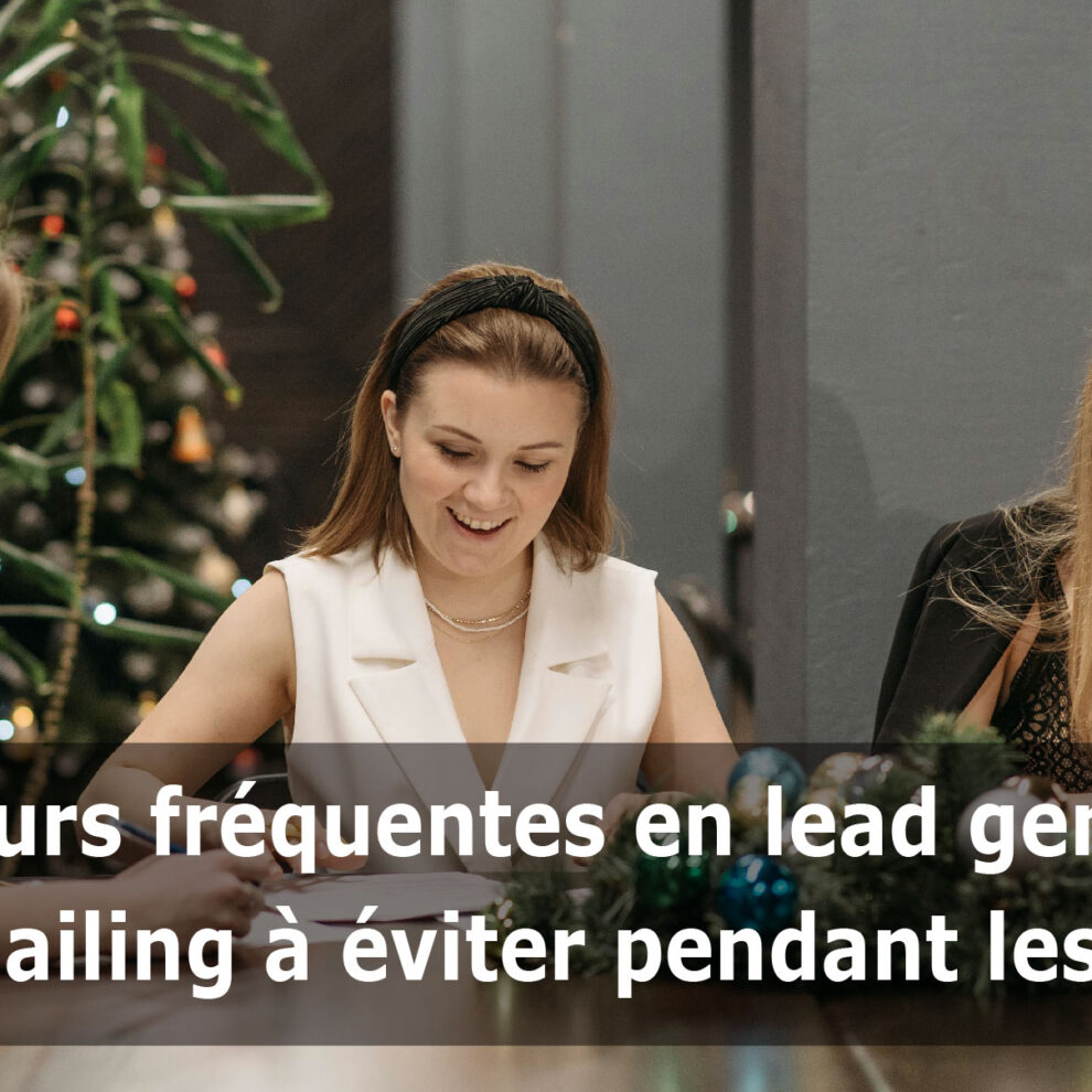 10 erreurs à éviter en leadgen et emailing pendant les fêtes