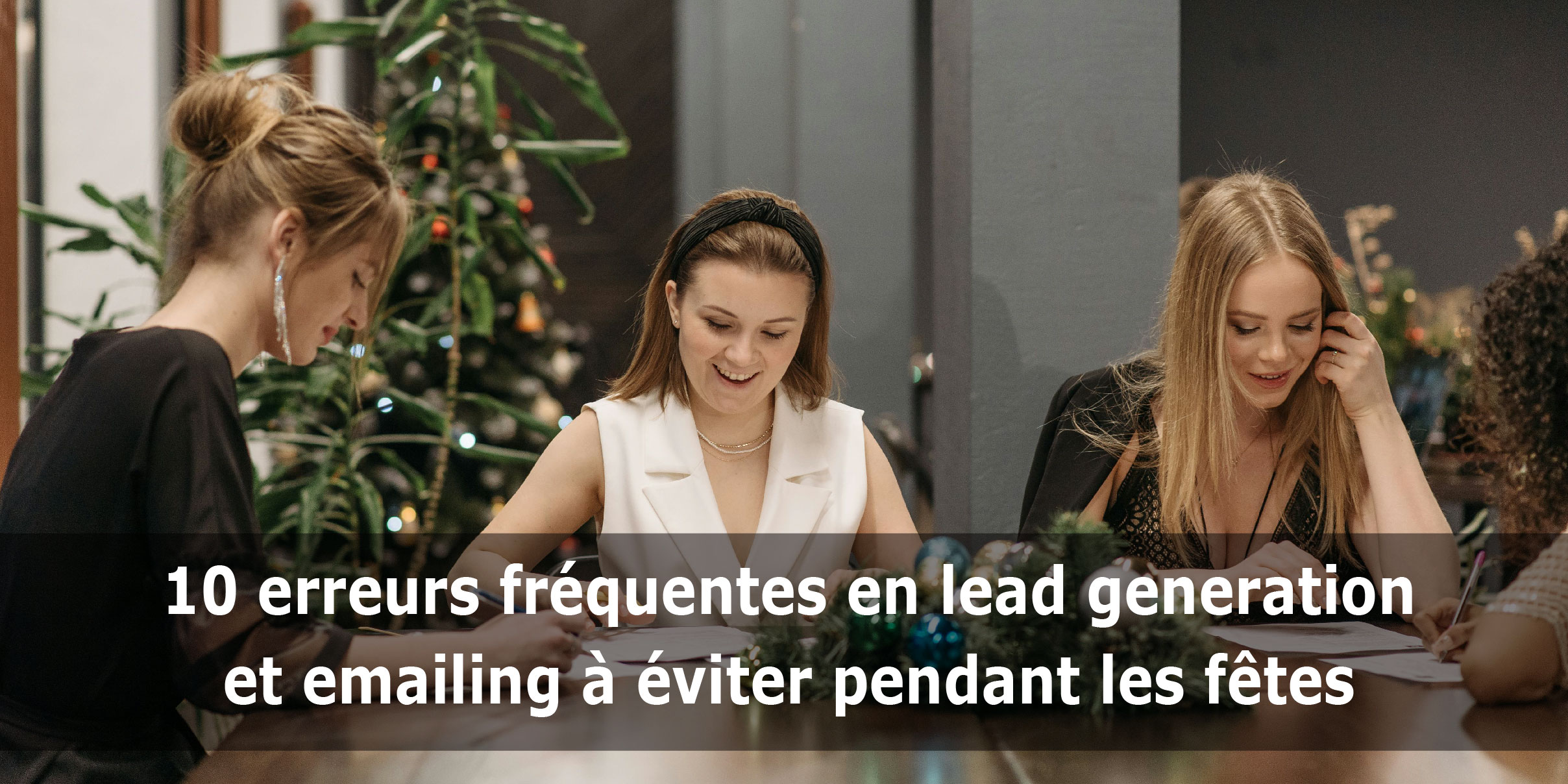 10 erreurs fréquentes en lead generation et emailing à éviter pendant les fêtes 10 erreurs à éviter en leadgen et emailing pendant les fêtes