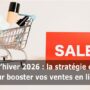 soldes hiver 2026 la stratégie pour booster vos ventes