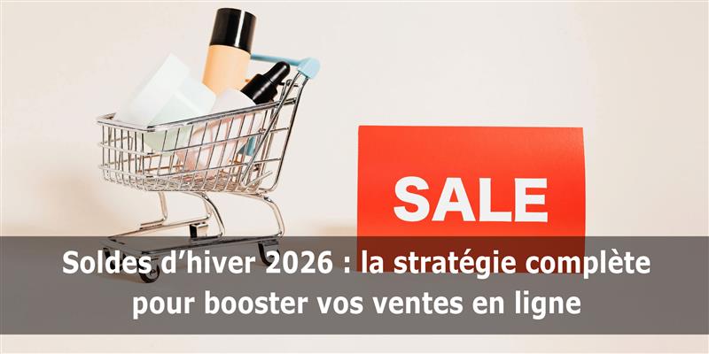 soldes hiver 2026 la stratégie pour booster vos ventes