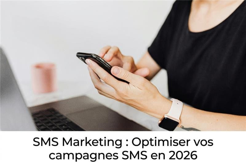 SMS marketing; optimiser vos campagnes en 2026